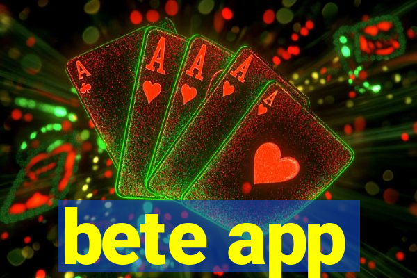 bete app